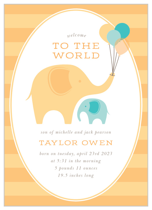 Announce the arrival of your lovely little one with our Little Elephant Birth Announcements. The newest addition to your family is represented by an adorable teal elephant, while an adult elephant holds celebratory balloons just overhead. With a playful print to list all the details your loved ones need to know, these gorgeous cards are a wonderful option for your little one's big arrival.