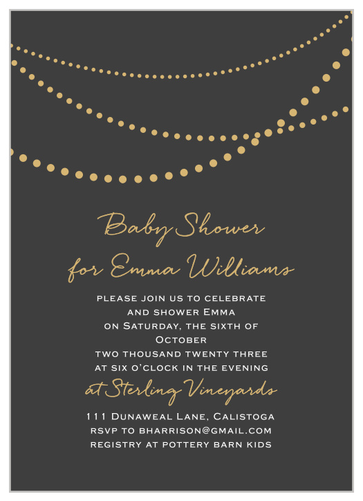 With a string of shining pearls decorating the top of our Golden Pearls Baby Shower Invitations, you can be sure that they immediately catch your guests' eyes. Customize the flowing scripts and neat prints below to include all of your event's details, then send them out to the people you cherish most!