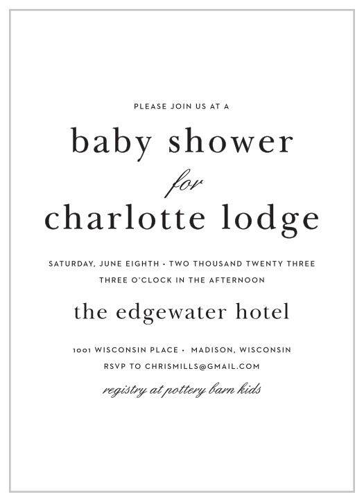 Our Modern Typography Baby Shower Invitations offer everything you could ever need in an invitation. Playful prints and a few touches of subtle calligraphy spell out every detail your guests need to enjoy the day with you, while the simplicity of black text on a white background ensures that every word is easy to read.
