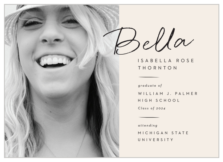 Choose a sweet and simple design like the Bella Script Graduation Announcements to declare your recent achievement to your closest family and friends!