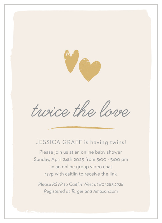 Celebrate your pregnancy with all of your friends and family, far and wide, from the comfort of your home by inviting them with our Twice the Love Long Distance Baby Shower Invitations!